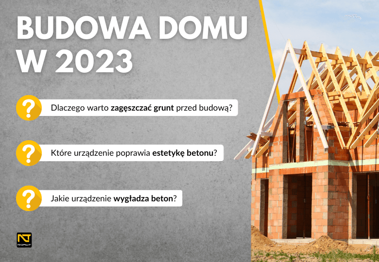 Budowa domu 2023 – Jakie urządzenia budowlane wybrać?