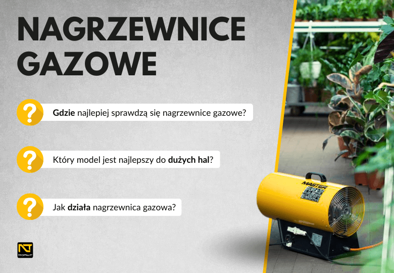 Nagrzewnica gazowa – jaką wybrać? Praktyczny poradnik!