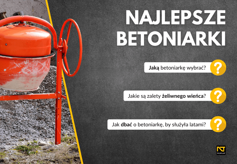 Najlepsze betoniarki na rynku - niezawodne rozwiązania dla każdej budowy!