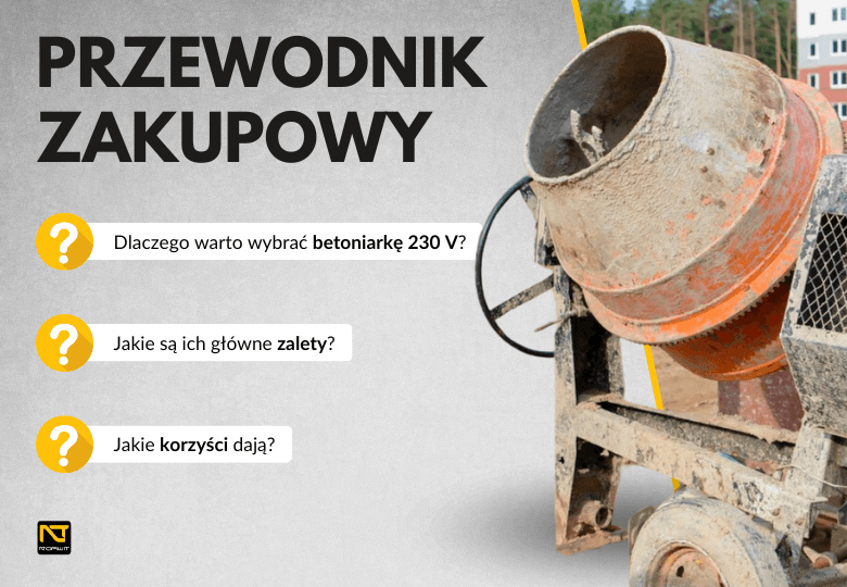 Jak wybrać najlepszą betoniarkę 230 V? Przewodnik dla budowniczych