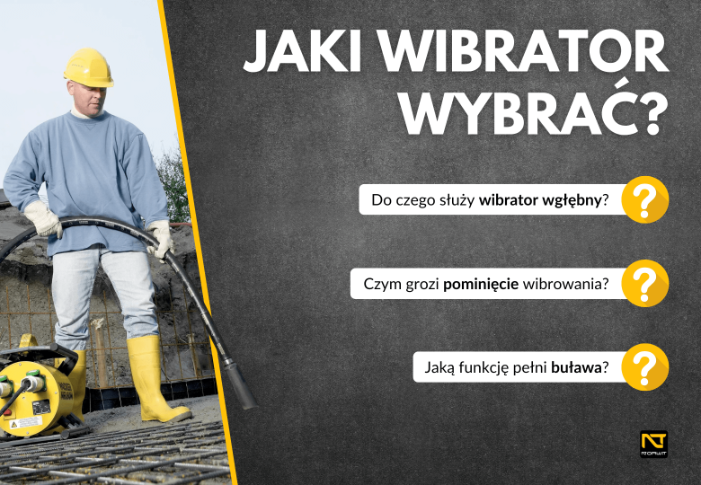 Wibratory budowlane – jak wybrać sprzęt do zagęszczania betonu? Przewodnik 2024