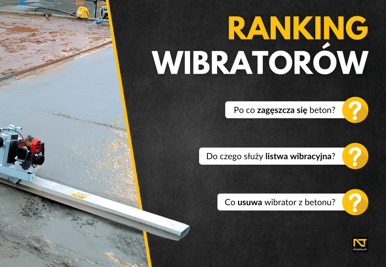 Wibratory do betonu – jak działają, które wybrać? Ranking 2022 modeli NORWIT.PL