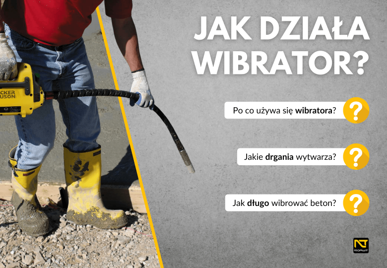 Jak działa wibrator do betonu? Zasady użycia i polecane modele z NORWIT.PL