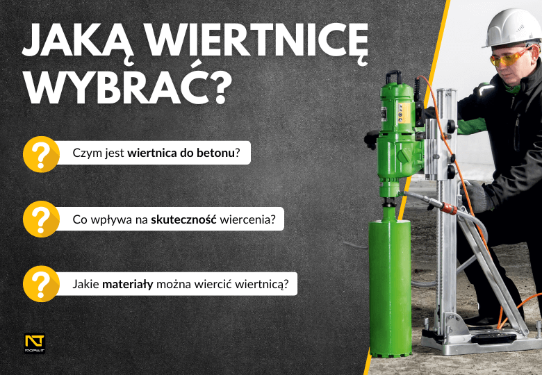 Jak wybrać wiertnicę do betonu? Praktyczny poradnik i polecane modele